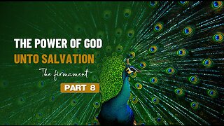 008 THE POWER OF GOD UNTO SALVATION part 8