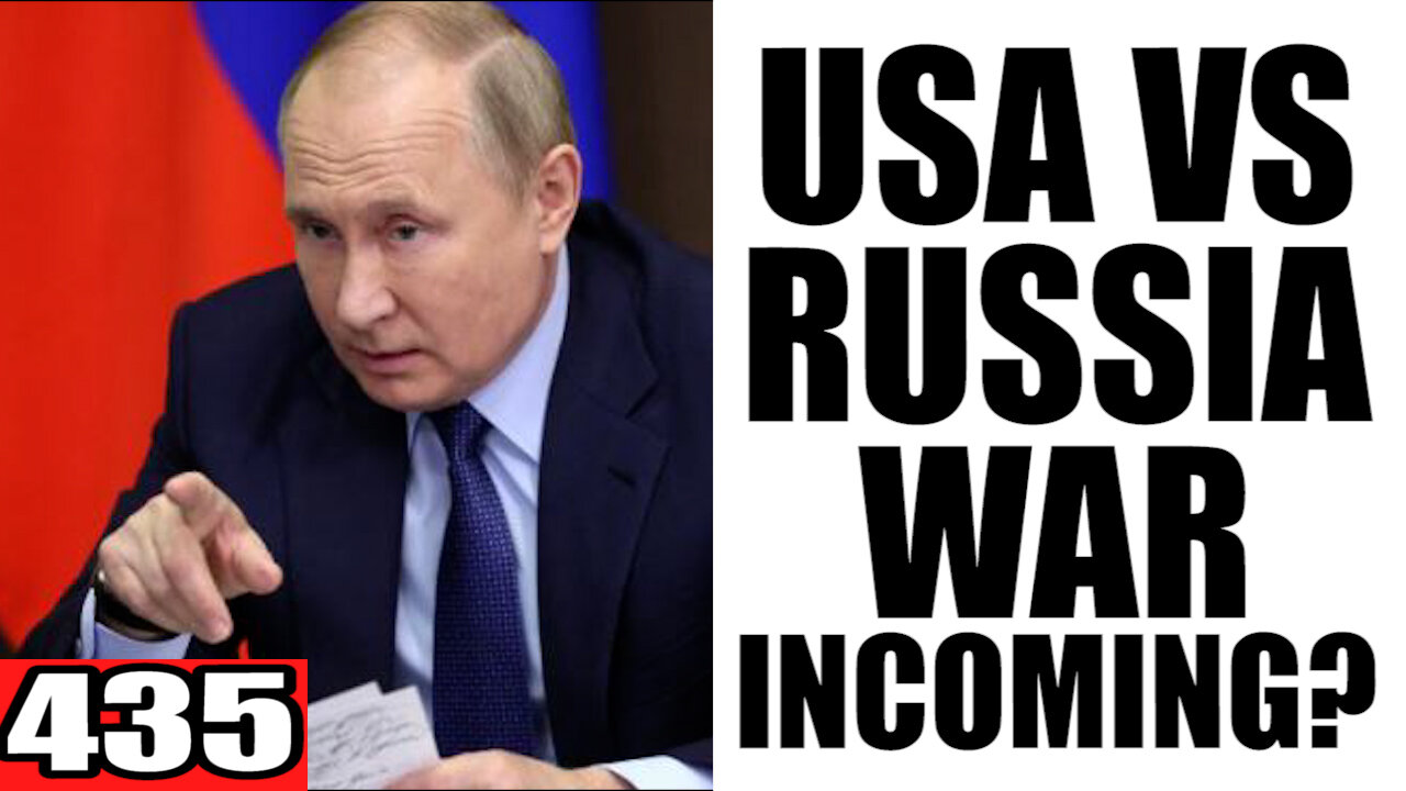 435. USA vs Russia War Incoming?