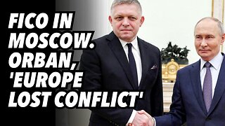 Fico in Moscow. Orban, 'Europe lost conflict in Ukraine'