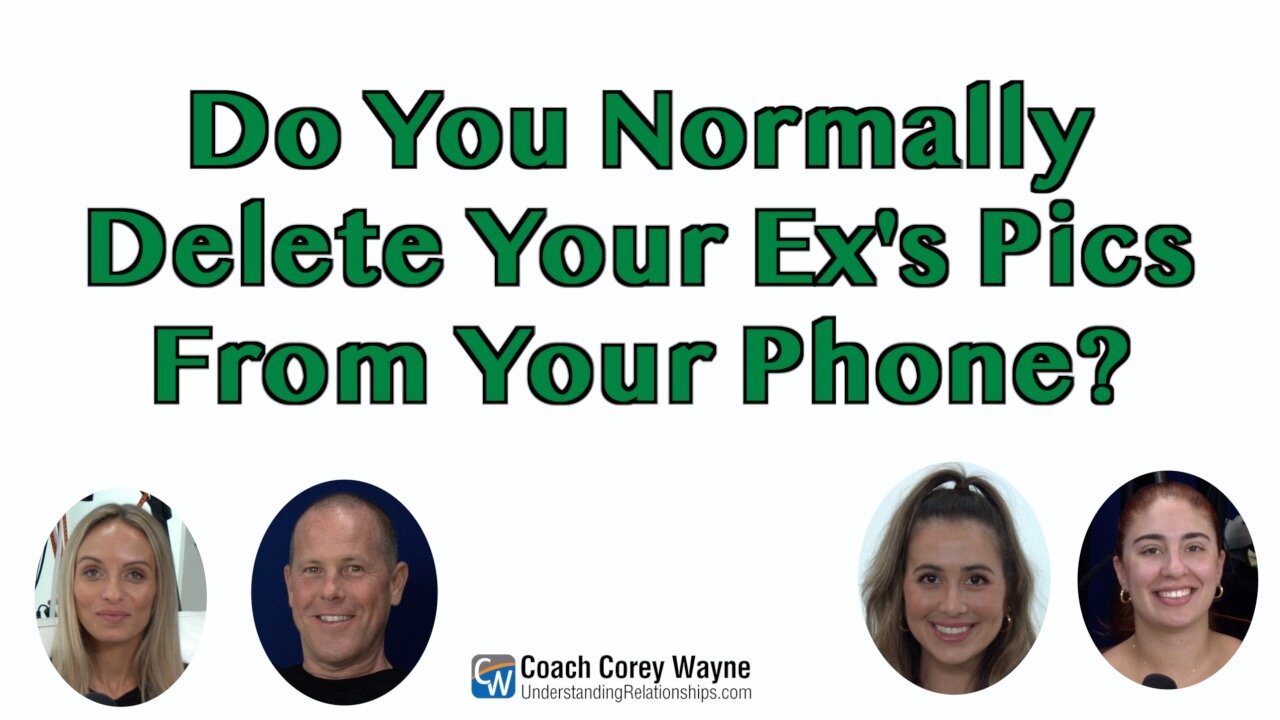 Do You Normally Delete Your Ex's Pics From Your Phone?