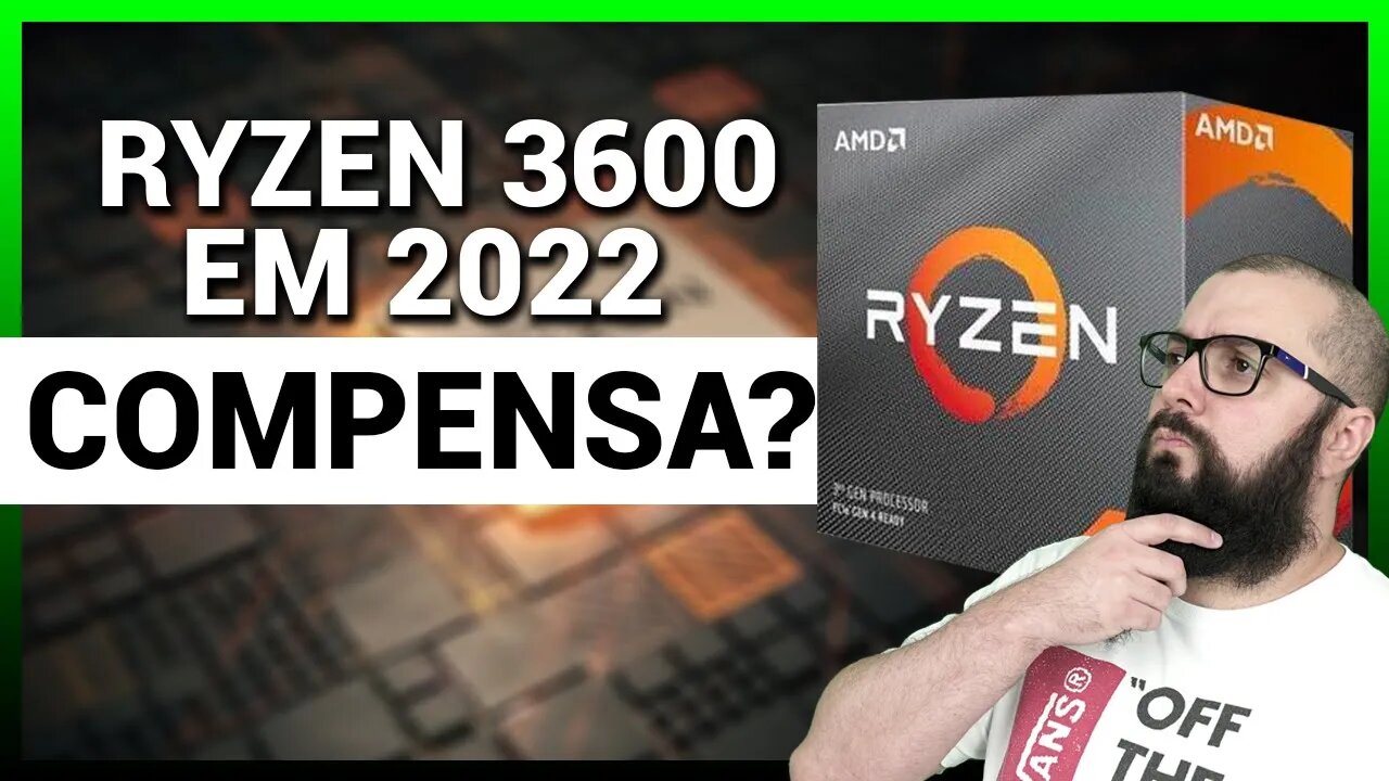 AMD Ryzen 3600 Vale a pena em 2022?