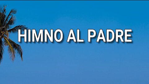 28 - Himno al Padre