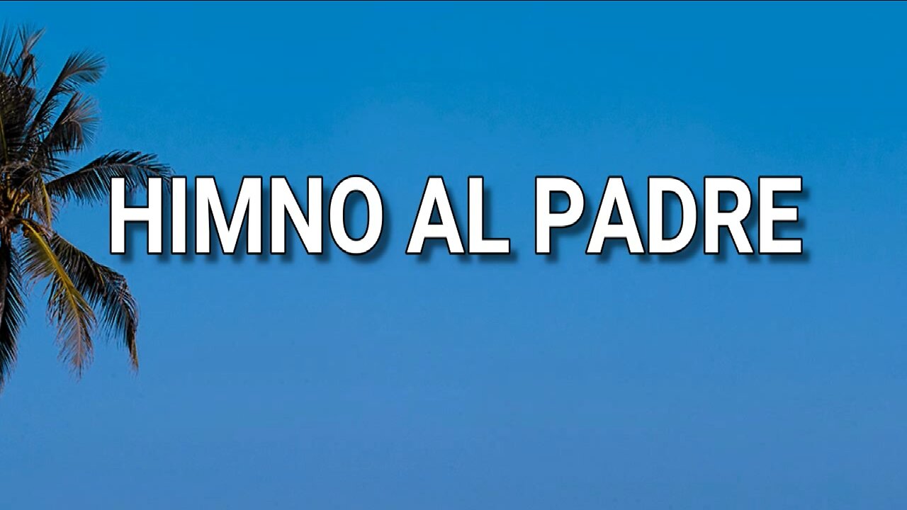 28 - Himno al Padre