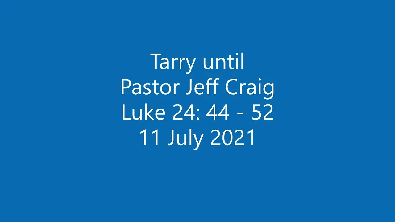 Tarry Until - 11 Jul 21