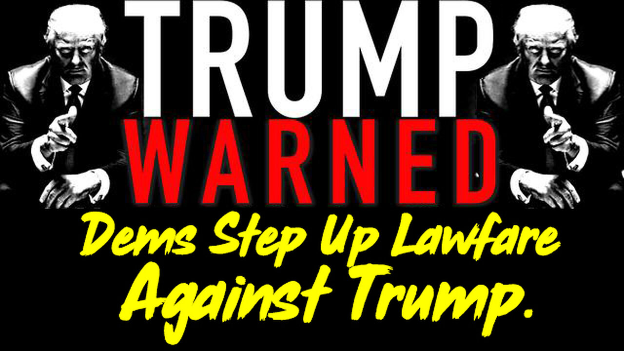 Scare Event Dec - Dems Step Up Lawfare Against Trump.