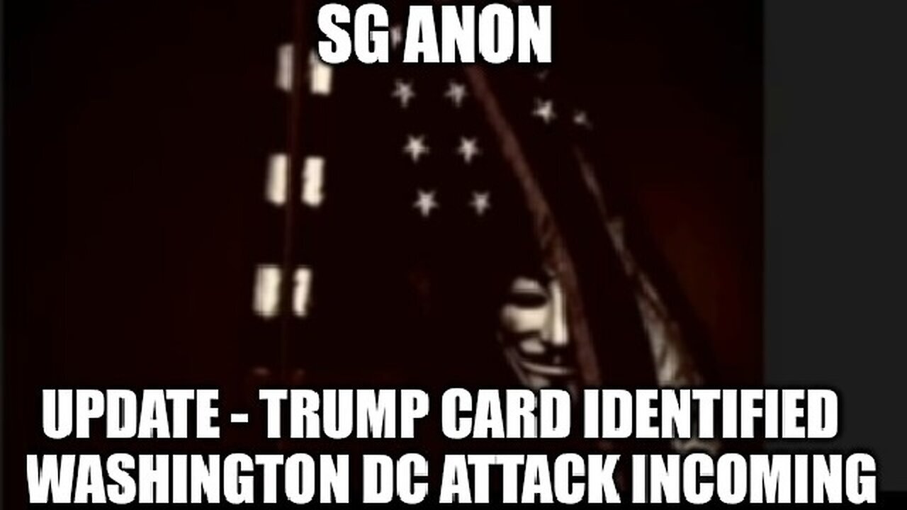 SGAnon Update - Trump Card Identified - Washington DC Attack INCOMING 12/8/23..