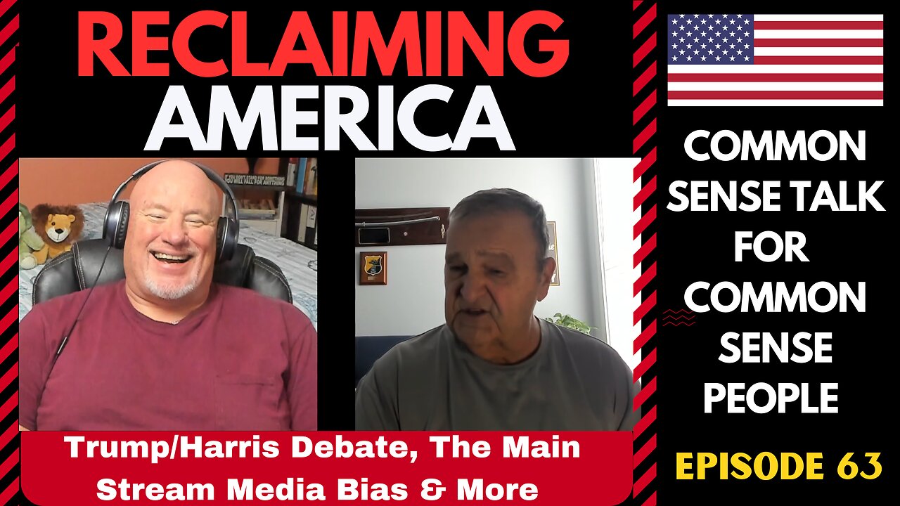 Reclaiming America (Ep:63) Trump/Harris Debate, The Main Stream Media's Bias & More