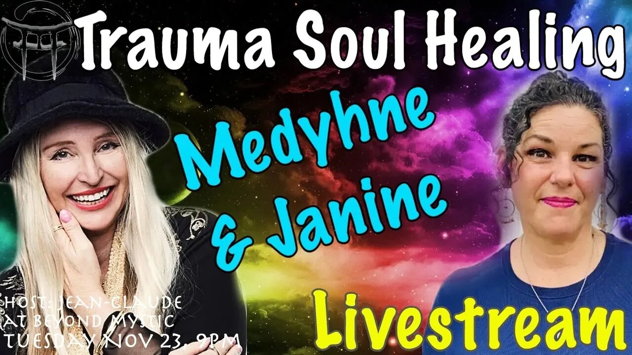 🔴LIVESTREAM: TRAUMA SOUL HEALING WITH MEDYHNE, JANINE & JeanClaude@BeyondMystic