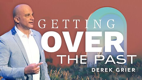 Getting Over The Past - Derek Grier