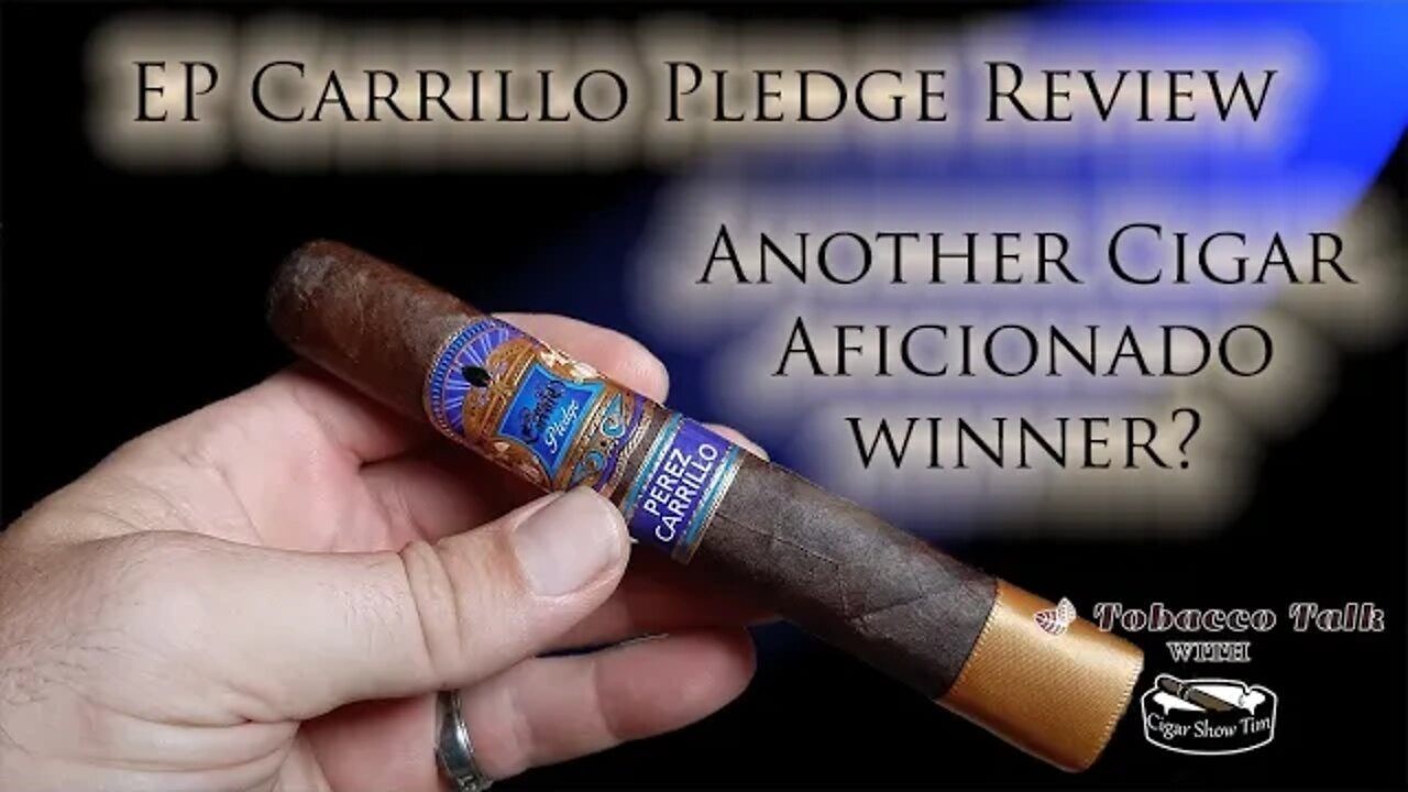 FIRST REVIEW | EP Carrillo Pledge | Cigar Aficionado Top 10? | Will this be their Cigar of the Year?