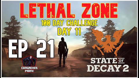 State of Decay 2 - Lethal Zone 100 Day Challenge Day 11 EP 21 "Kyra on Display"