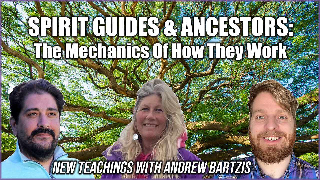 New Teachings w/Andrew Bartzis - Spirit Guides & Ancestors: The Mechanics Of How they Work