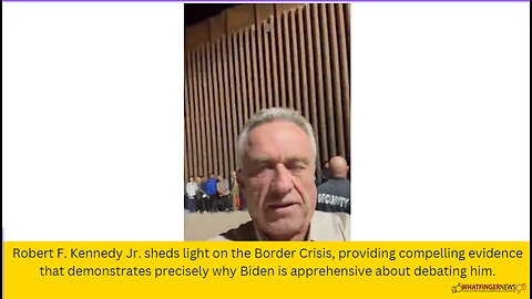 Robert F. Kennedy Jr. sheds light on the Border Crisis, providing compelling evidence