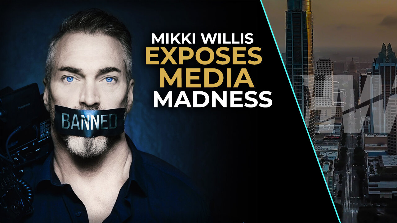 MIKKI WILLIS EXPOSES MEDIA MADNESS