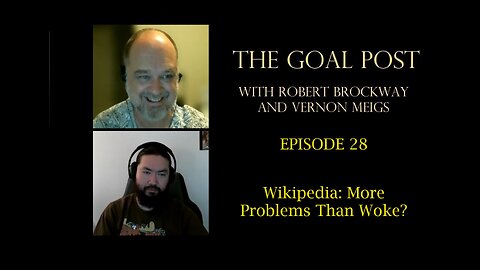 The Goal Post Episode 28 - Wikipedia: More Problems Than Woke?