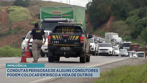 Imprudência: Condutas Perigosas de Alguns Condutores podem Colocar em Risco a Vida de Outros.
