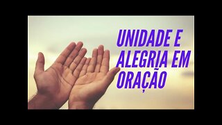 UNIDADE E ALEGRIA EM ORAÇÃO. CC