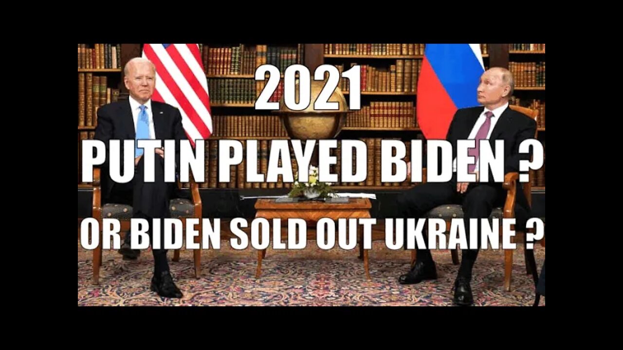 DID BIDEN SELL OUT UKRAINE at the 2021 SUMMIT with Putin, or was Biden played for a FOOL? Pick One!