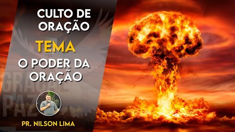 O poder da oração - Pr. Nilson Lima