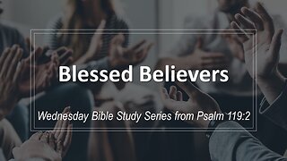 Blessed Believers 1-4-2023, Pastor David Hansen