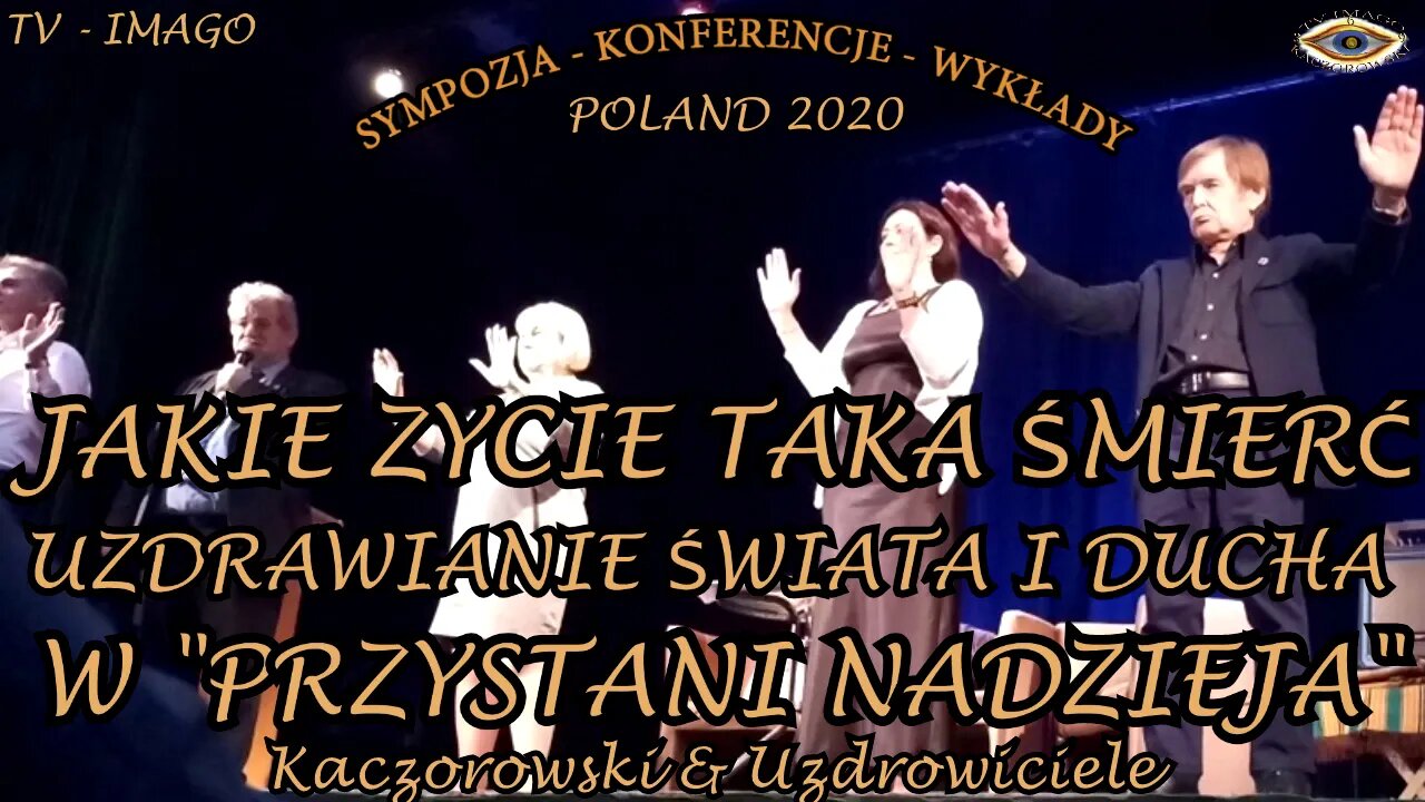 JAKIE ZYCIE TAKA ŚMIERĆ UZDRAWIANIE ŚWIATA I DUCHA W PRZYSTANI NADZIEJA-SEANS HIPNOZY/2020 ©TV IMAGO