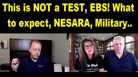 Dr. Scott Young ~ This is NOT a TEST, EBS! What to expect, NESARA, Military..