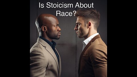 Is Stoicism About Race