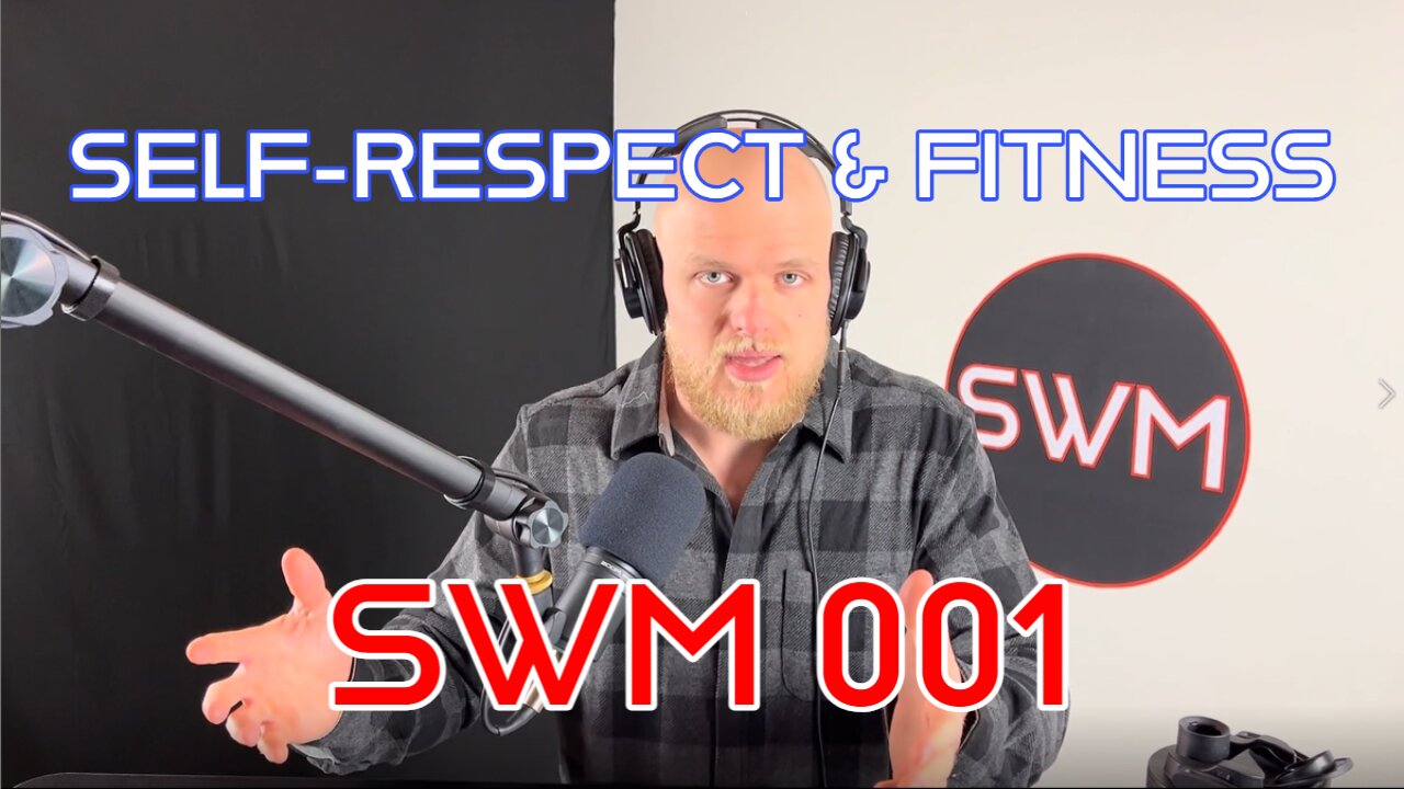 SWM 001 | Self-Respect & Fitness