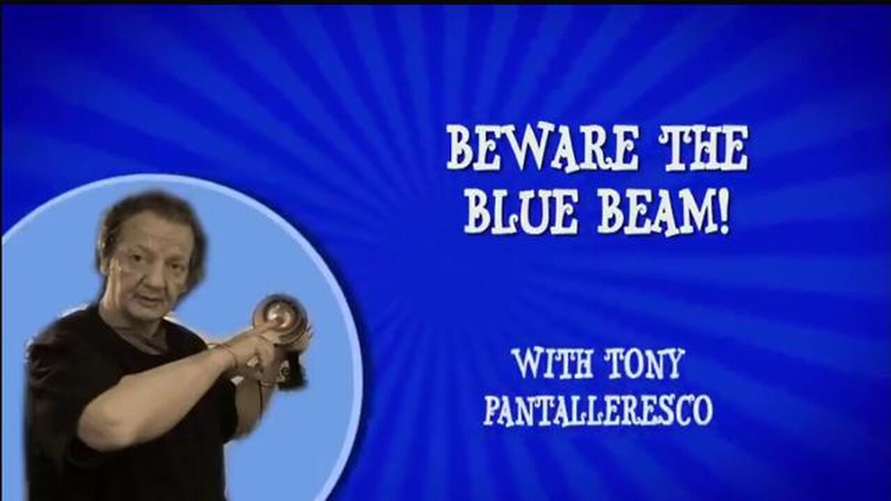 Beware the BLUE BEAM (LIGHT) - Tony Pantelleresco 2023