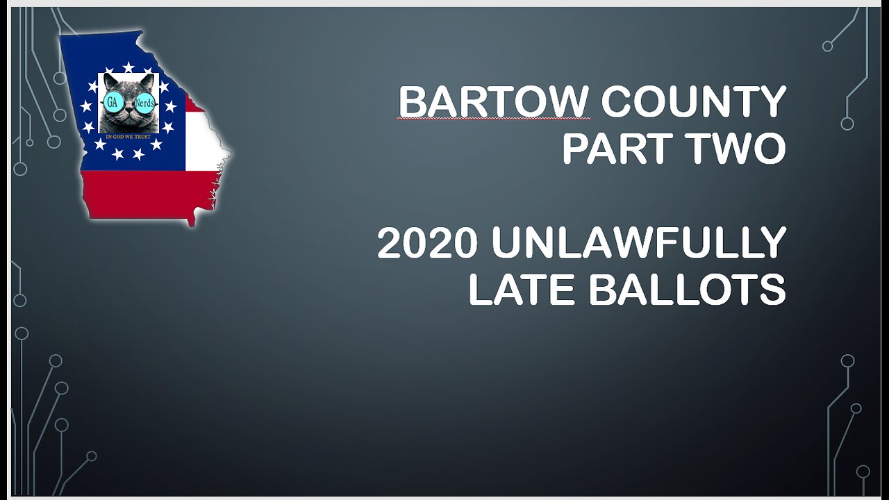 Bartow County Part 2 - 2020 unlawfully late ballots