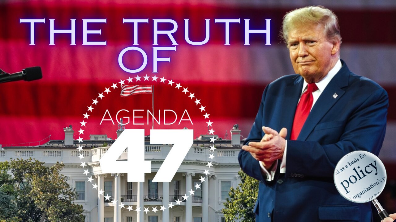 The Truth Of Agenda 47