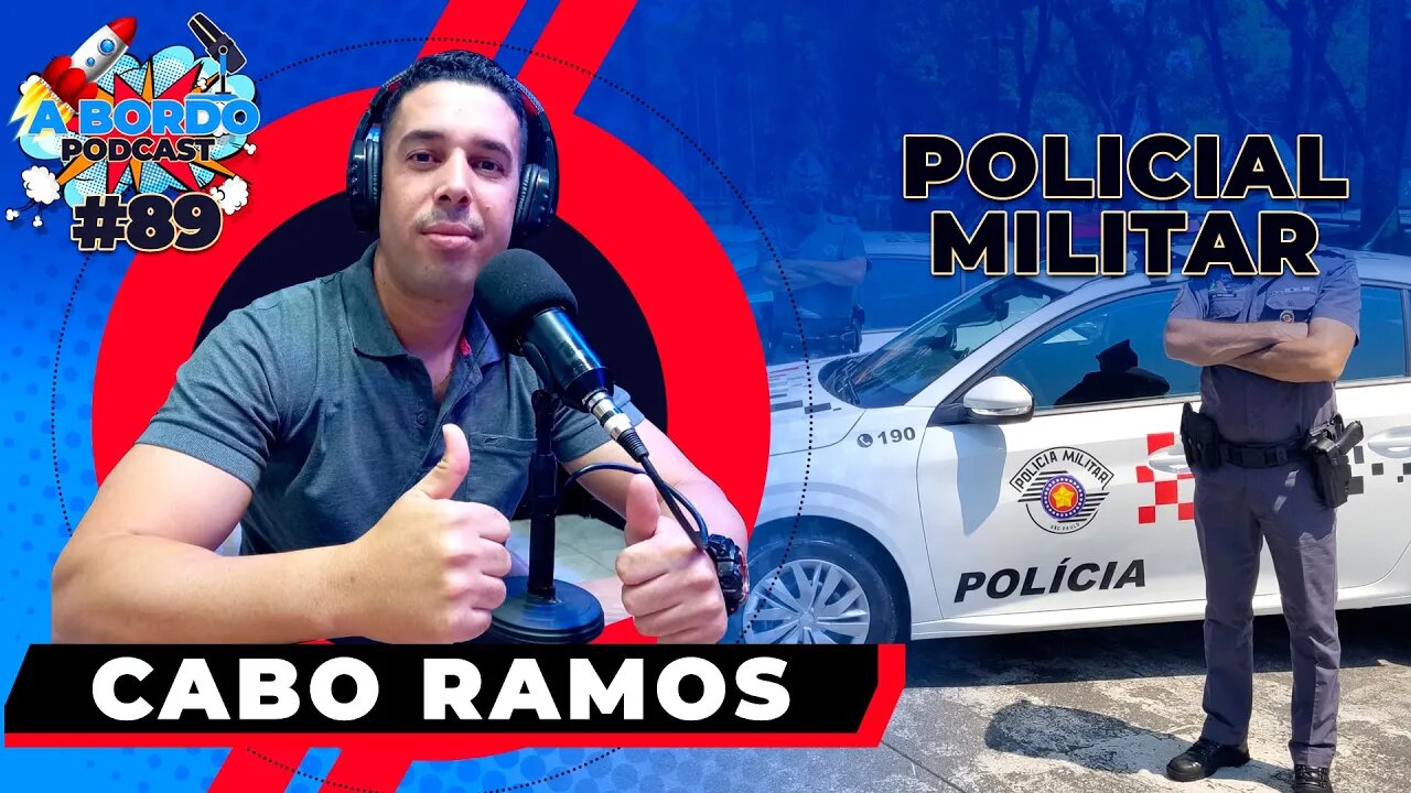 Cabo Ramos (Policial Militar) - A Bordo Podcast#89