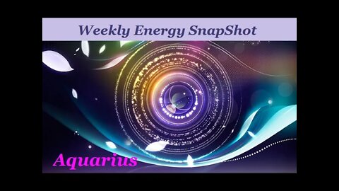 ♒ Aquarius~All Is Well. Even In The Letting Go ☕Weekly Snapshot🎬 Feb 21-28.