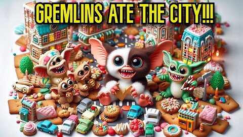 GRIMLINS ATE THE CITY!!!