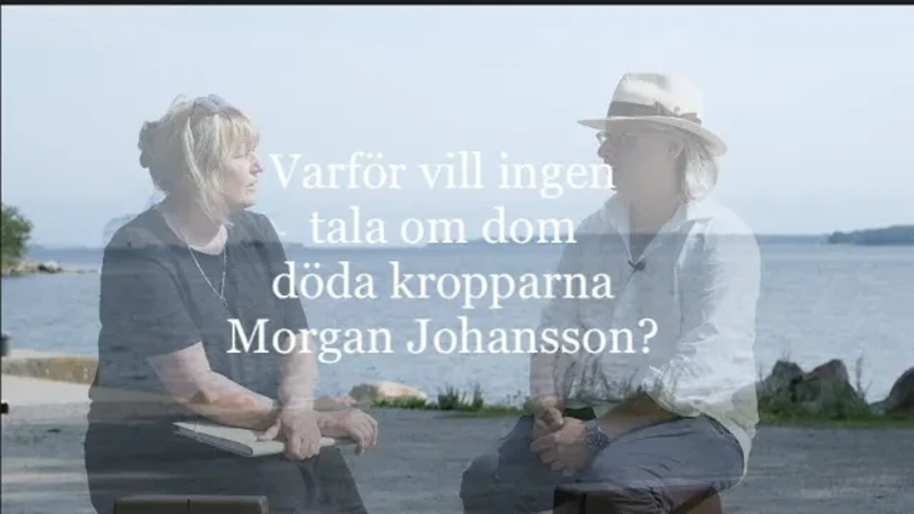 Varför vill ingen tala om dom döda kropparna Morgan Johansson?