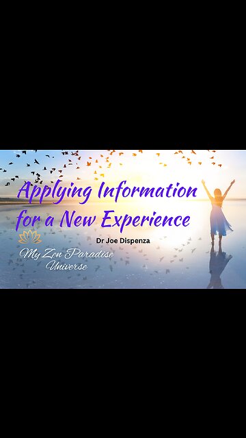 Applying Information for a New Experience Dr Joe Dispenza