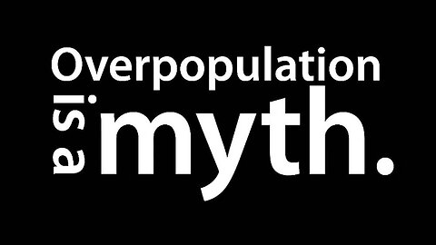 Two Overpopulation Myth Videos You Must Share