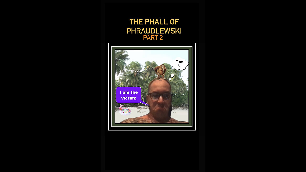 THE PHALL OF PHRAUDLEWSKI PART 2