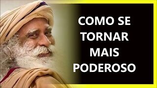 COMO SE TORNAR MAIS PODEROSO, SADHGURU DUBLADO 2022