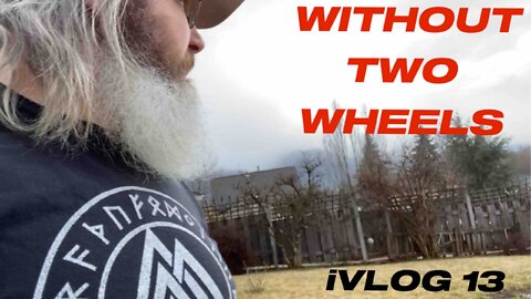 WITHOUT TWO WHEELS - iVLOG 13