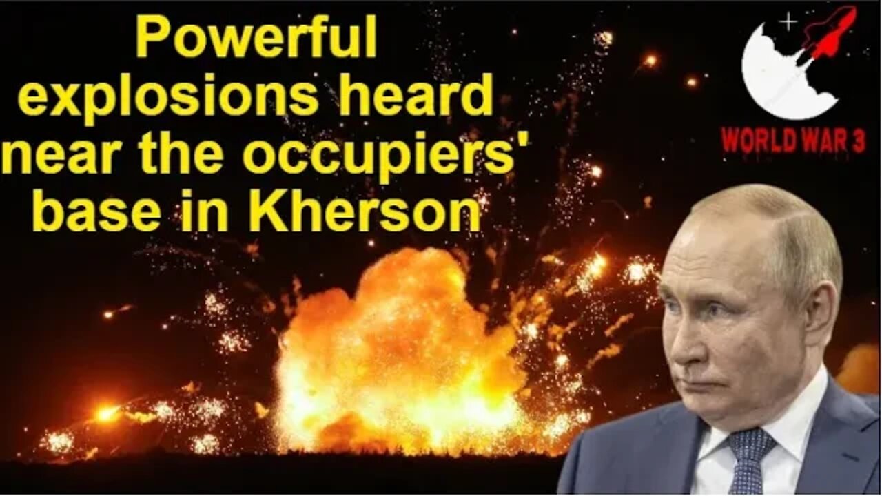 Powerful explosions heard near the occupiers' base in Kherson - World war 3