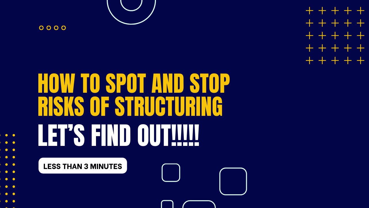 How to Spot and Stop Risks of Structuring