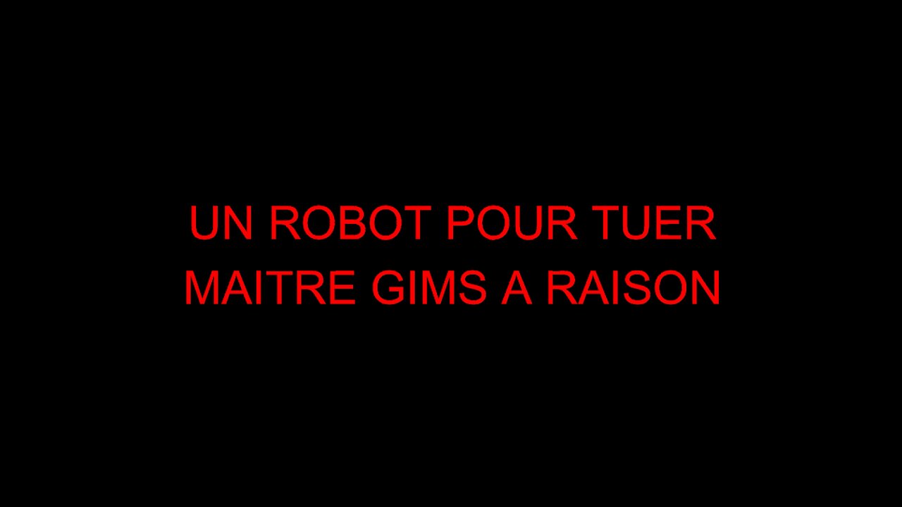 UN ROBOT POUR TUER - MAITRE GIMS A RAISON