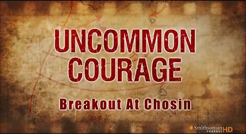 Uncommon Courage - Breakout at Chosin