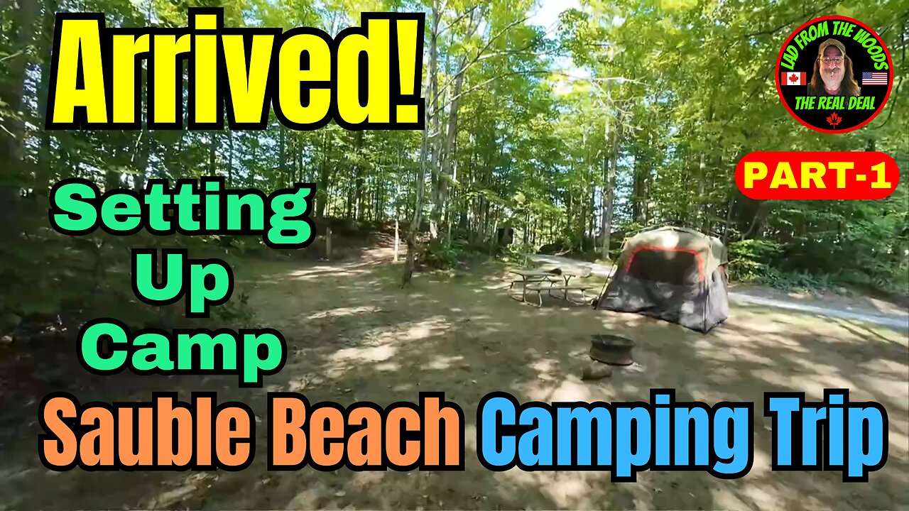 08-12-24 - Sauble Beach Camping Trip Arrived! - Setting Up Camp - Part 1