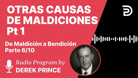 De Maldición a Bendición Pt 6 de 10 - Otras Causas de Maldiciones 1 - Derek Prince