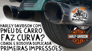 HARLEY com Pneu de CARRO faz CURVA? Cidade e RODOVIA DUPLICADA, PRIMEIRAS IMPRESSÕES