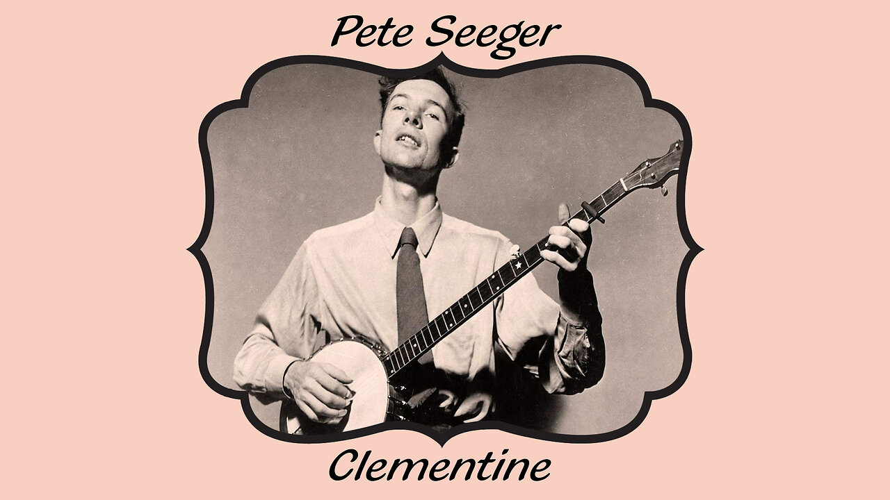 Pete Seeger: Clementine - LYRICS