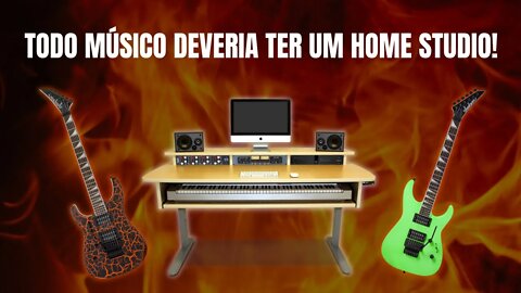 Todo músico deveria ter um home studio!?