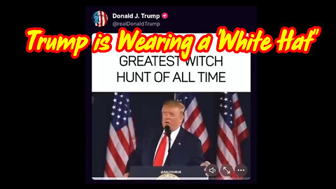 Trump is Wearing a "White Hat"....Q: Buckle Up! Are You Ready for What Happens Next